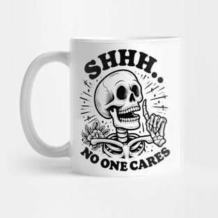 Shhh Noone cares Mug